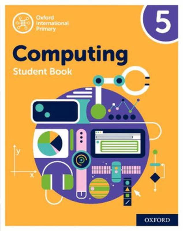 Oxford International Primary Computing： Student Book 5 (Oxford International Computing)（Alison Page， Karl Held， Diane Levine， Howard Lincoln）（OUP Oxford 2019）