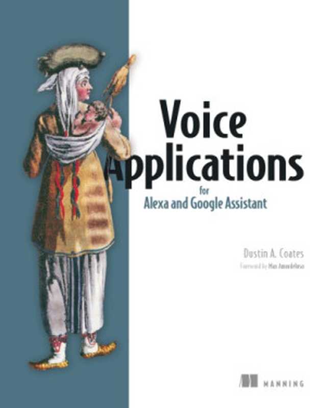 Voice Applications For Alexa And Google Assistant（Dustin A. Coates）（Manning Publications 2019）