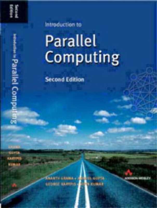 Introduction to Parallel Computing（Ananth Grama; Anshul Gupta; George Karypis; Vipin Kumar）（Pearson 2003）