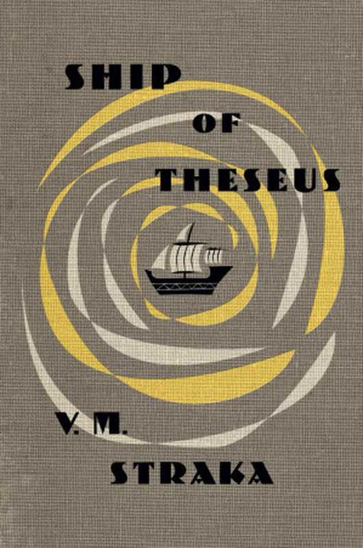 S. (Ship of Theseus by V.M. Straka)（J. J. Abrams， Doug Dorst， V.M. Straka (attributed to)）（Canongate Books 2013）