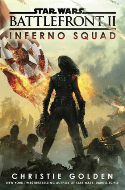 Inferno Squad (Star Wars： Battlefront #2)（Christie Golden）（Del Rey 2017）