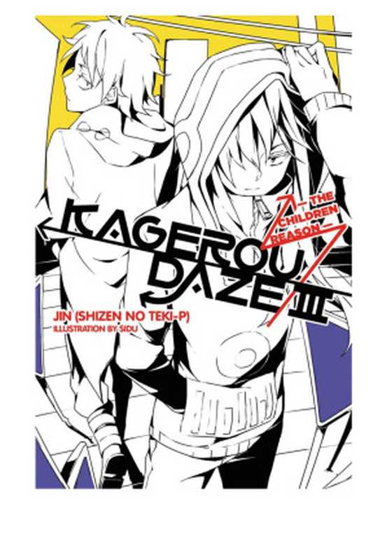 Kagerou Daze， Vol. 3： The Children Reason（JIN (Shizen no Teki-P) & SIDU）（Yen On 2016）