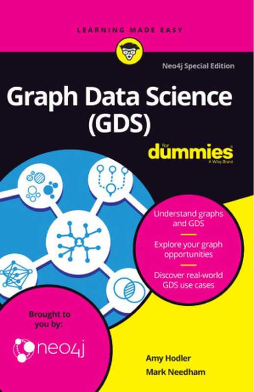 Graph Data Science (GDS) For Dummies®， Neo4j Special Edition（Amy Hodler; Mark Needham）（John Wiley & Sons， Inc 2020）