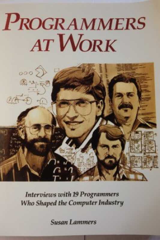 Programmers at Work： Interviews With 19 Programmers Who Shaped the Computer Industry（Susan Lammers）（Tempus Books 1989）