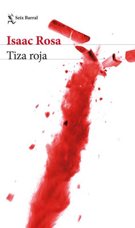 Tiza roja（Isaac Rosa）（Seix Barral 2020）