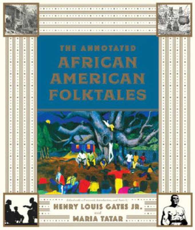 The Annotated African American Folktales（Henry Louis Gates Jr.， Maria Tatar）（Liveright 2017）