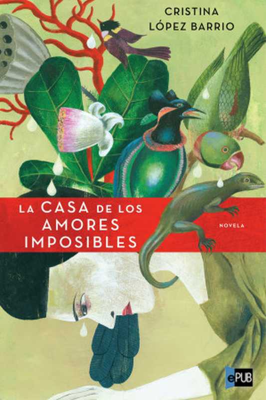 La casa de los amores imposibles（Cristina López Barrio）（Plaza & Janés 2010）