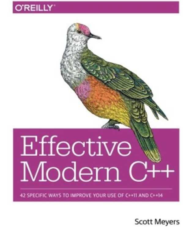 Effective Modern C++： 42 Specific Ways to Improve Your Use of C++11 and C++14（Scott Meyers）（O