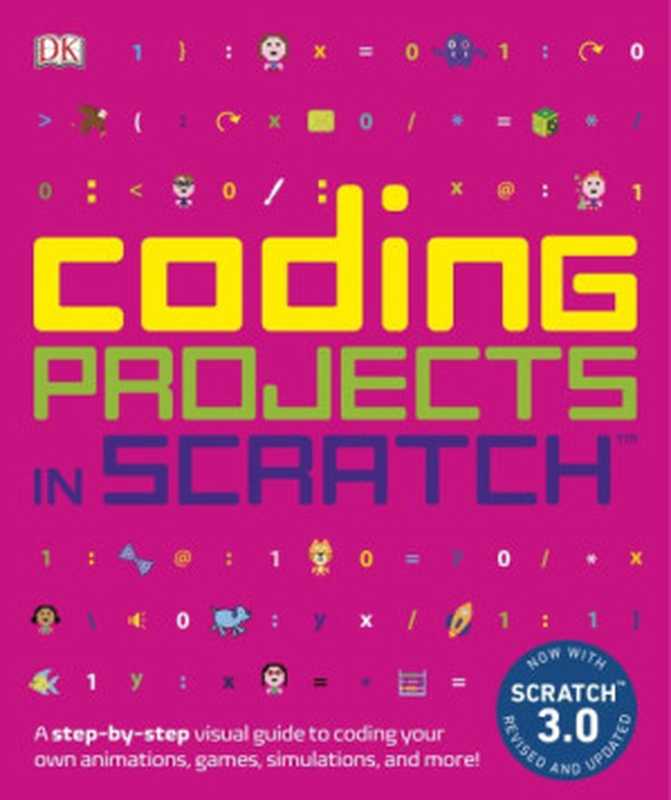 Coding projects in Scratch（Woodcock， Jon）（DK Publishing 2019）