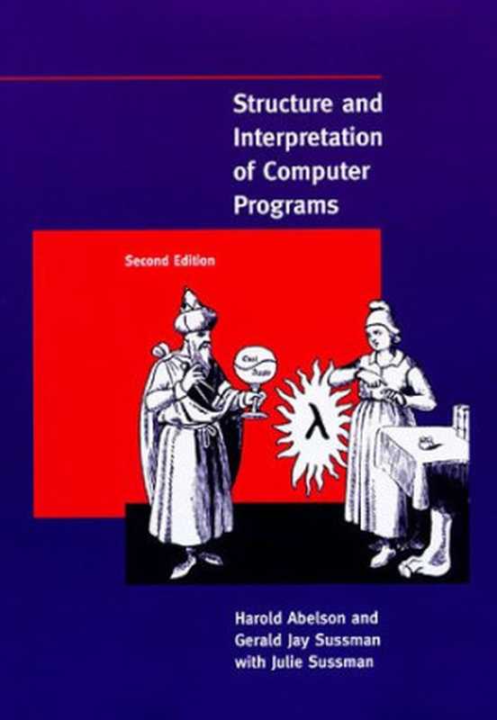 Structure and interpretation of computer programs（Harold Abelson， Gerald Jay Sussman）（MIT Press; McGraw-Hill 1996）