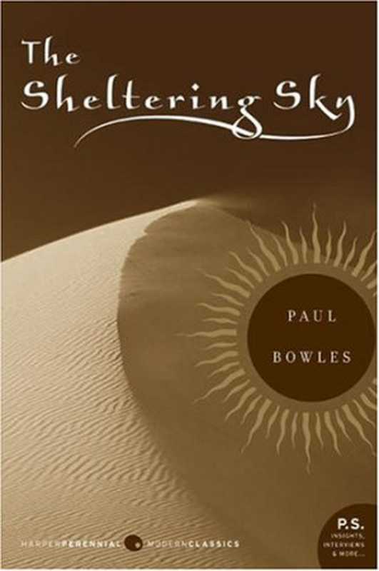 The Sheltering Sky (1949. 2005) [HARPER PERENNIAL MODERN CLASSICS]（Paul Bowles）（Harper Collins 1949）