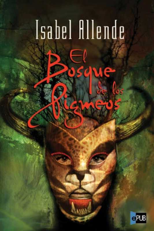 El bosque de los pigmeos（Allende Isabel）（Plaza & Janés 2003）