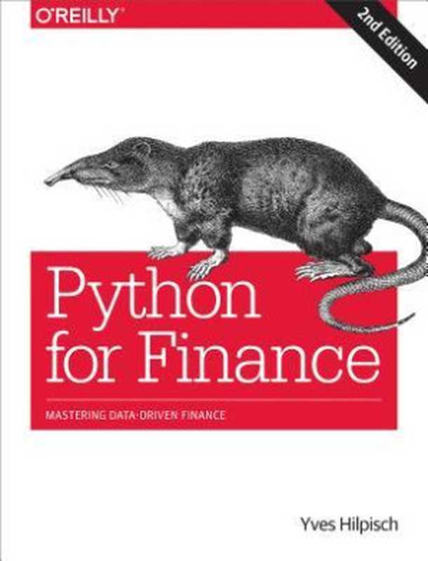 Python for Finance： Mastering Data-Driven Finance（Yves Hilpisch）（O’Reilly Media 2019）