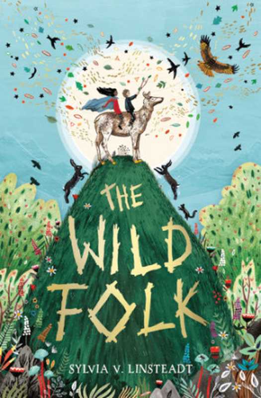 The Wild Folk (The Stargold Chronicles， Book 1)（Sylvia V. Linsteadt）（Usborne Publishing Ltd）