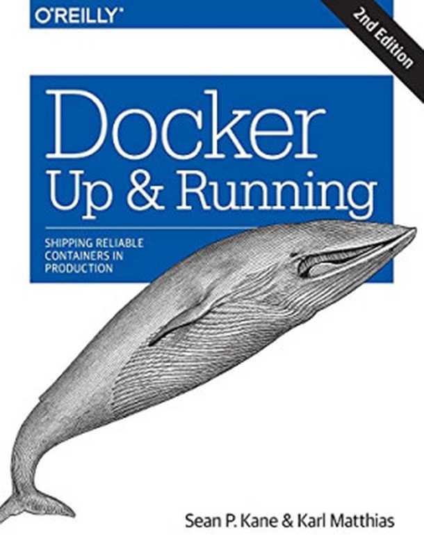 Docker Up & Running： Shipping Reliable Containers in Production（Sean P. Kane， Karl Matthias）（O