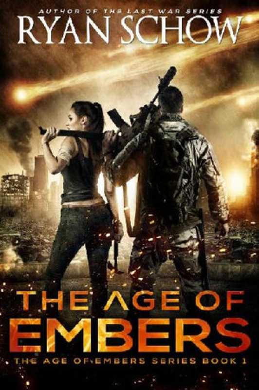 The Age of Embers (Book 1)： The Age of Embers（Ryan Schow）（River City Publishing 2019）