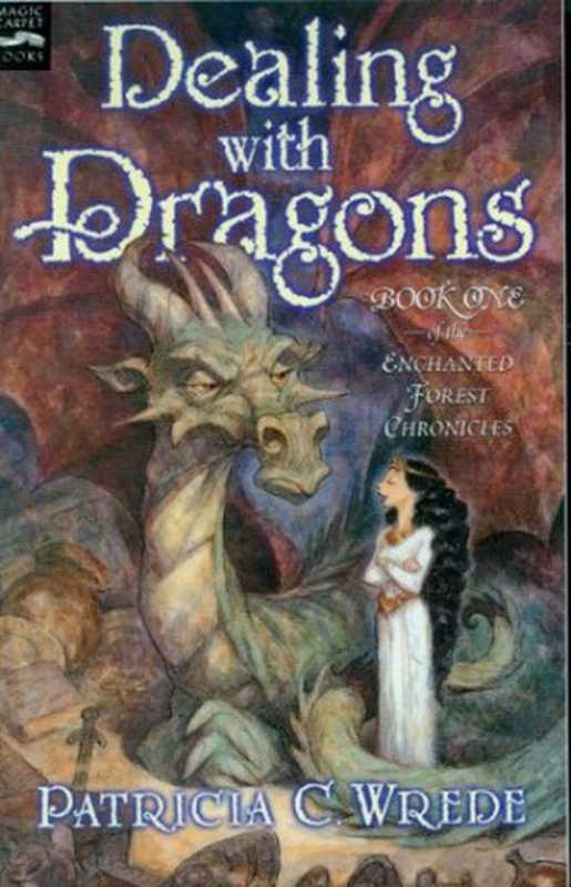 Dealing with Dragons (Enchanted Forest Chronicles #1)（Patricia C. Wrede）（Sandpiper 2002）