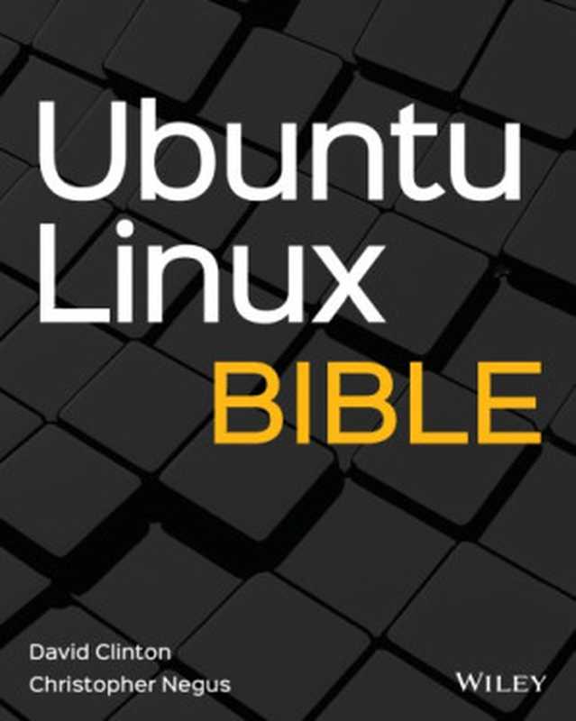 Ubuntu Linux Bible（David Clinton， Christopher Negus）（John Wiley & Sons 2020）