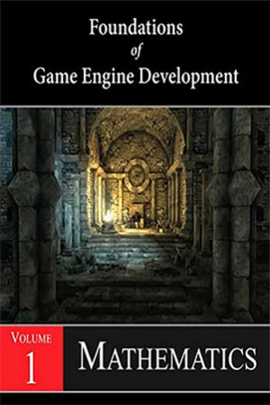 Foundations of Game Engine Development， Volume 1： Mathematics（Eric Lengyel）（Terathon Software 2016）