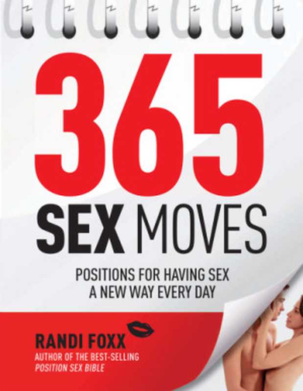 365 Sex Moves： Positions for Having Sex a New Way Every Day（Randi Foxx）（Quiver Books 2012）