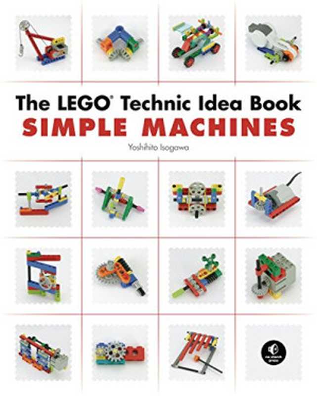 The LEGO Technic Idea Book： Simple Machines（Isogawa， Yoshihito）（No Starch Press 2010）