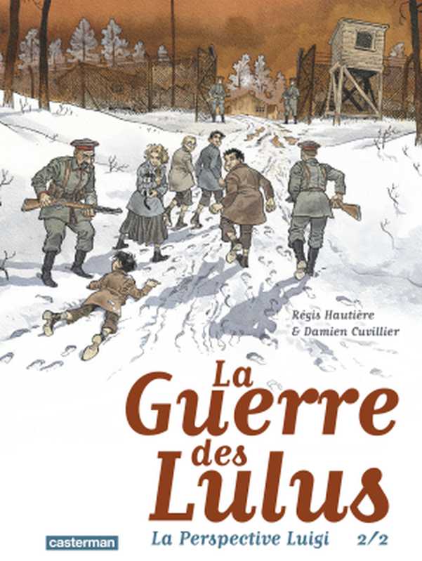 La Guerre des Lulus - Tome 2 - La Perspective Luigi (Volume 2 of 2)（Régis Hautière ， Damien Cuvillier）（Casterman 2019）