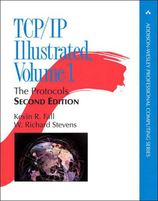 TCP IP Illustrated， Volume 1： The Protocols（Stevens， W. Richard & Fall， Kevin R.）（Pearson Education (USA) 2011）