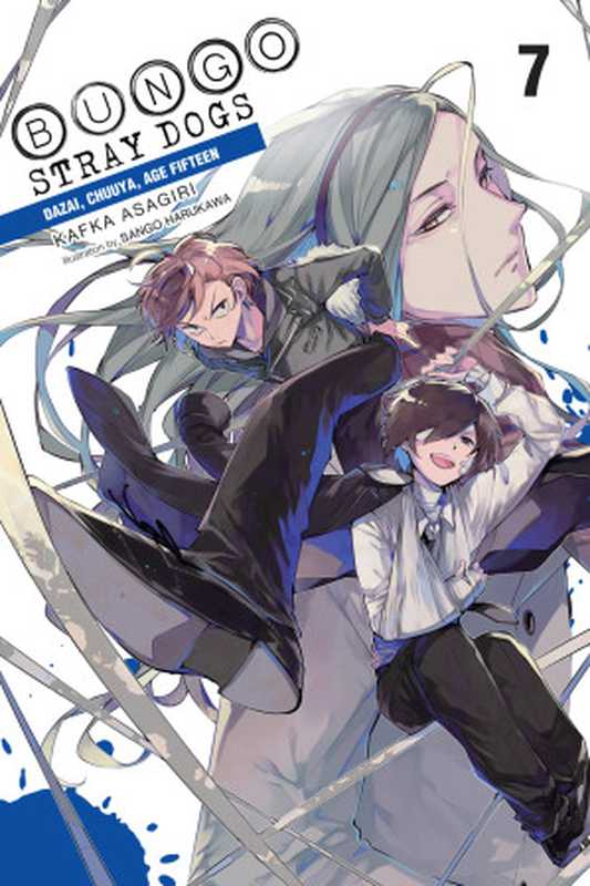 Bungo Stray Dogs， Vol. 7： Dazai， Chuuya， Age Fifteen（Kafka Asagiri and Sango Harukawa）（Yen On 2022）