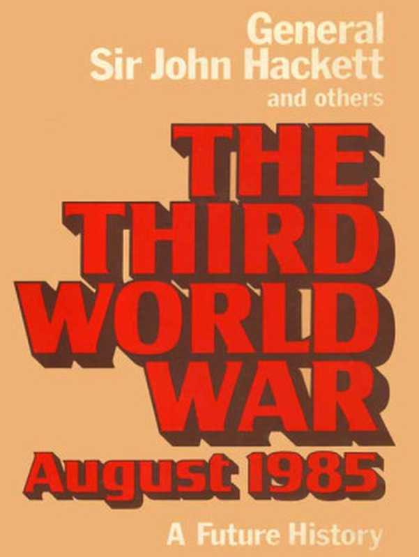 The Third World War - August 1985（John Hackett）（Sidgwick and Jackson Limited 1978）