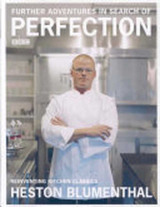 Further Adventures in Search of Perfection（Heston Blumenthal）（Bloomsbury Publishing 2007）