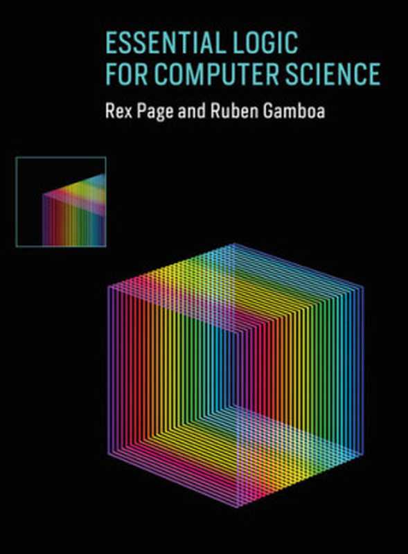 Essential Logic for Computer Science（Rex Page;Ruben Gamboa;）（MIT Press 2019）