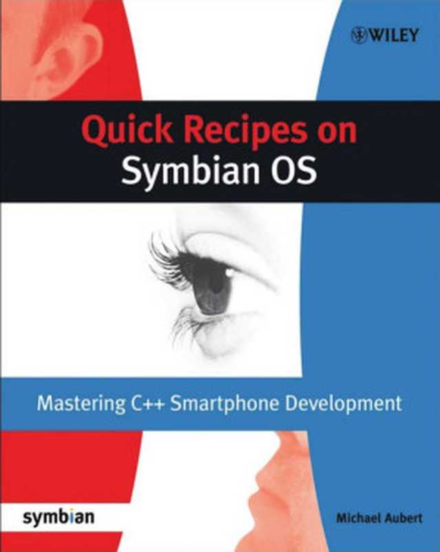 Quick Recipes on Symbian OS： Mastering C++ Smartphone Development (Symbian Press)（Michael Aubert）（2009）