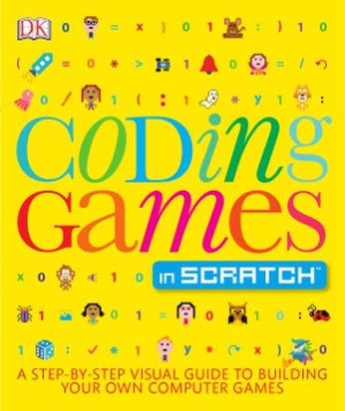 Coding Games in Scratch（Jon Woodcock）（DK Children 2015）