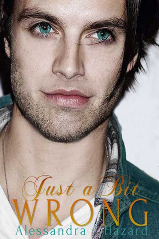 Just a Bit Wrong (Straight Guys Book 4)（Alessandra Hazard）（Alessandra Hazard 2015）