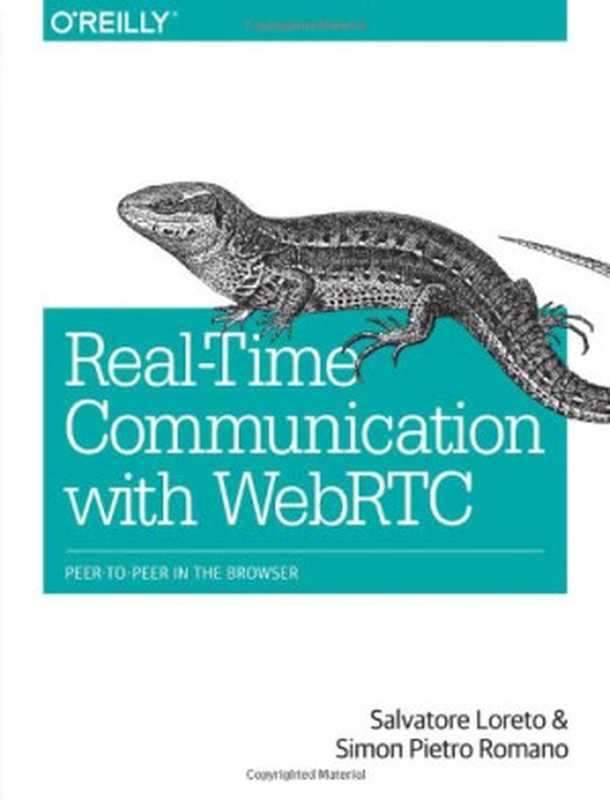 Real-Time Communication with WebRTC： Peer-to-Peer in the Browser（Salvatore Loreto， Simon Pietro Romano）（O