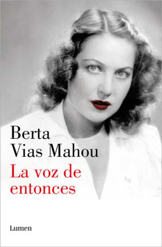 La voz de entonces（Berta Vias Mahou）（Penguin Random House Grupo Editorial España 2022）