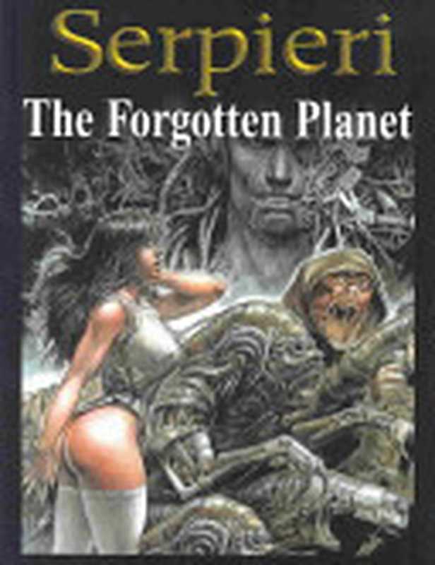 The Forgotten Planet (Druuna Vol 7)（Paolo Eleuteri Serpieri）（Heavy Metal Magazine 2001）