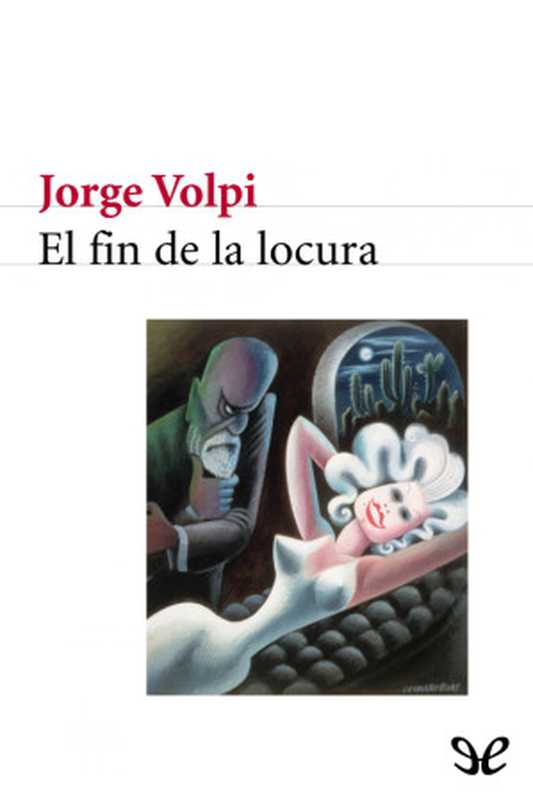 El fin de la locura（Jorge Volpi）（Epub libre 2003）