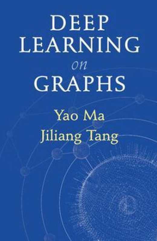 Deep Learning on Graphs（Yao Ma， Jiliang Tang）（Cambridge University Press 2021）