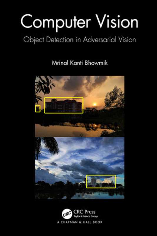 Computer Vision： Object Detection In Adversarial Vision（Bhowmik， Mrinal Kanti，）（CRC Press 2024）