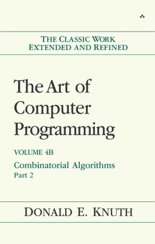 Art of Computer Programming - Volume 4B (Fascicles： 5A， 5B， 5C， 6A) (Reviewer Copy)（Donald E. Knuth）（Addison-Wesley Publishing Co.）