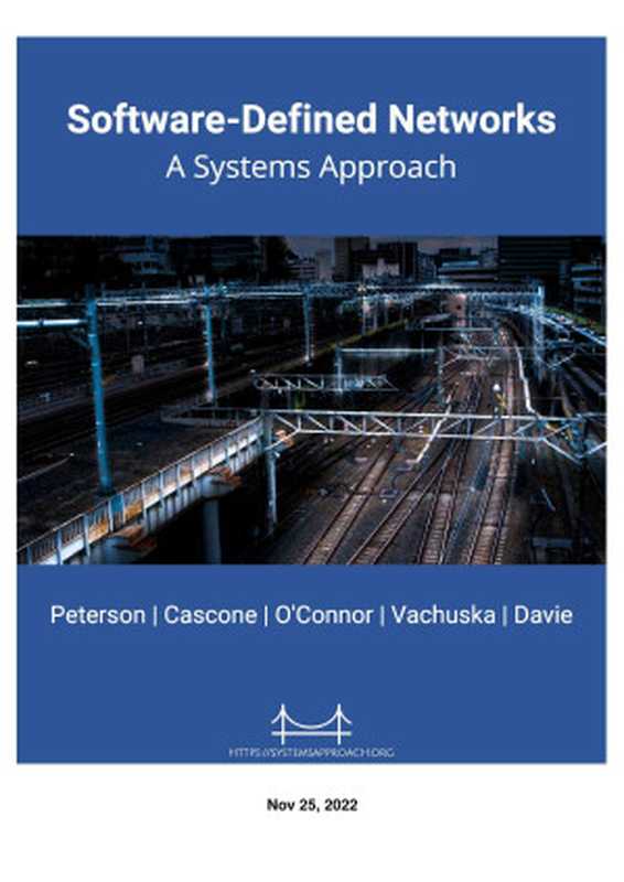 Software-Defined Networks： A Systems Approach（Larry Peterson， Carmelo Cascone， Brian O’Connor， Thomas Vachuska， Bruce Davie）（Systems Approach LLC 2022）