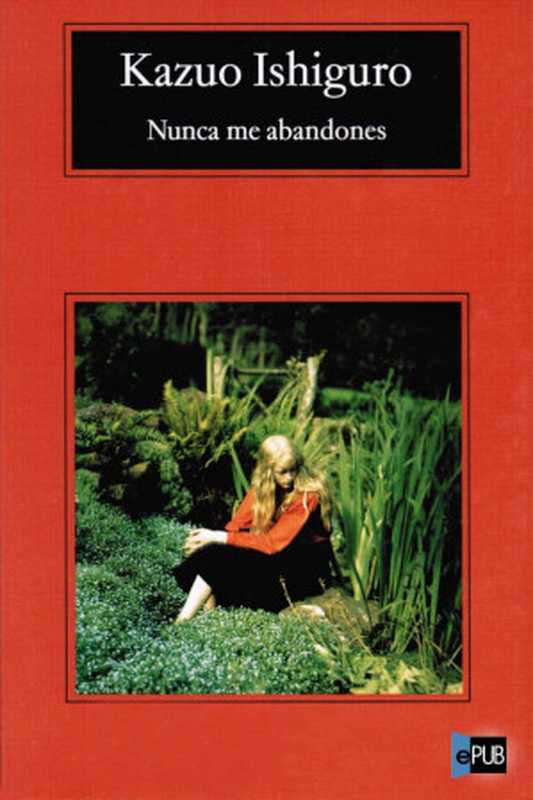 Nunca me abandones（Ishiguro Kazuo）（Anagrama 2005）