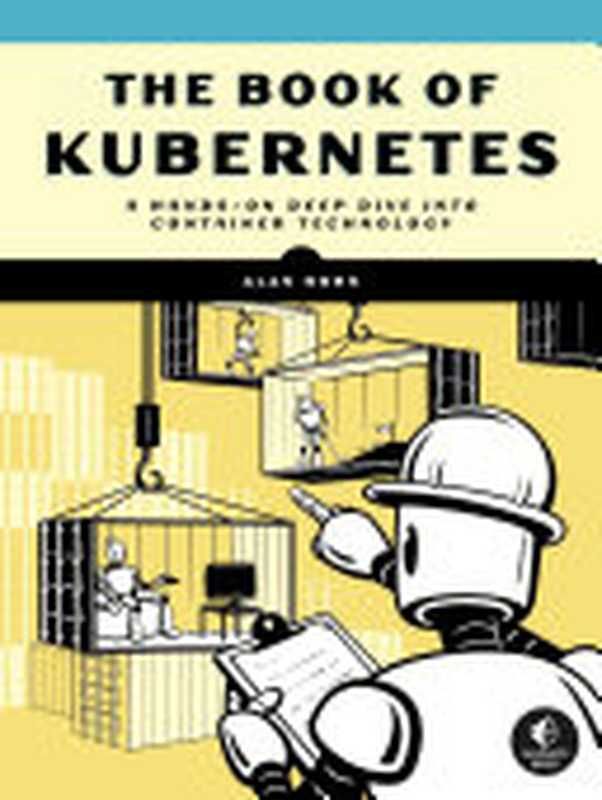 The Book of Kubernetes： A Complete Guide to Container Orchestration（Alan Hohn）（No Starch Press 2022）