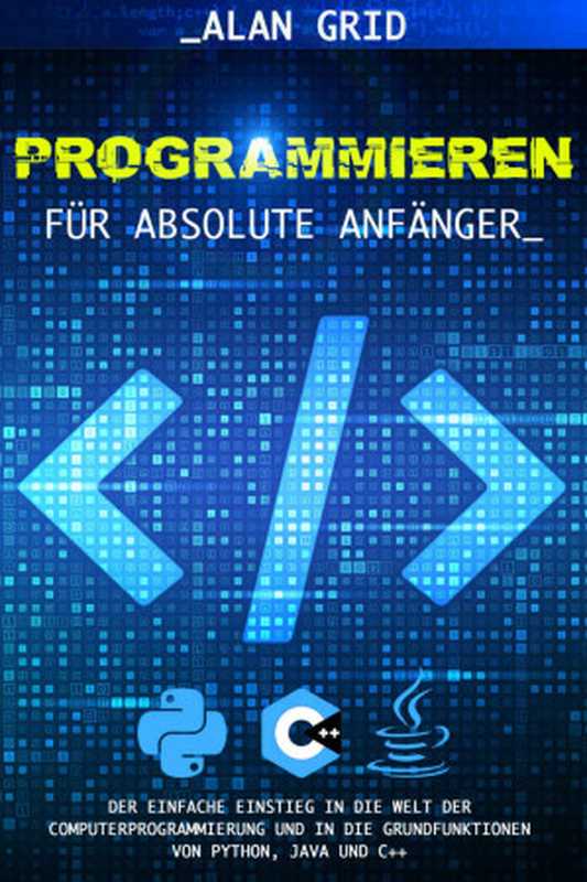 Programmieren für Absolute Anfänger（Alan Grid）（Alan Grid 2022）