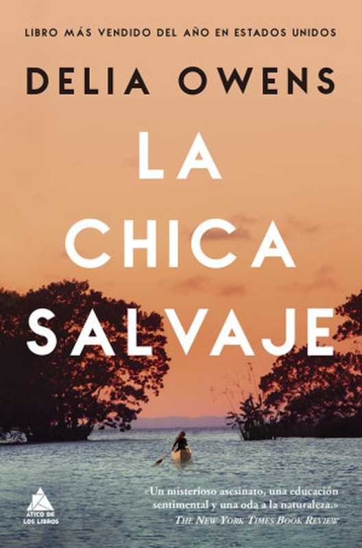 La chica salvaje（Delia Owens [Owens， Delia]）（Ático de los Libros 2019）