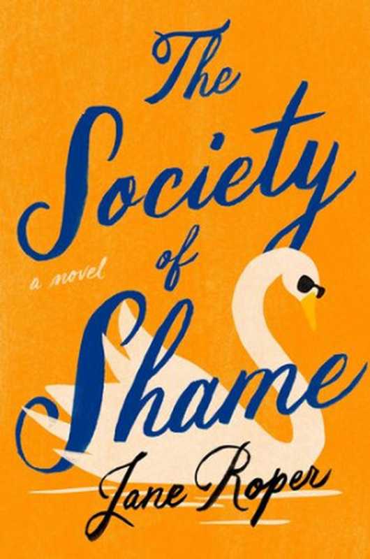 The Society of Shame： A Novel（Jane Roper）（Anchor Books， Penguin Random House 2023）