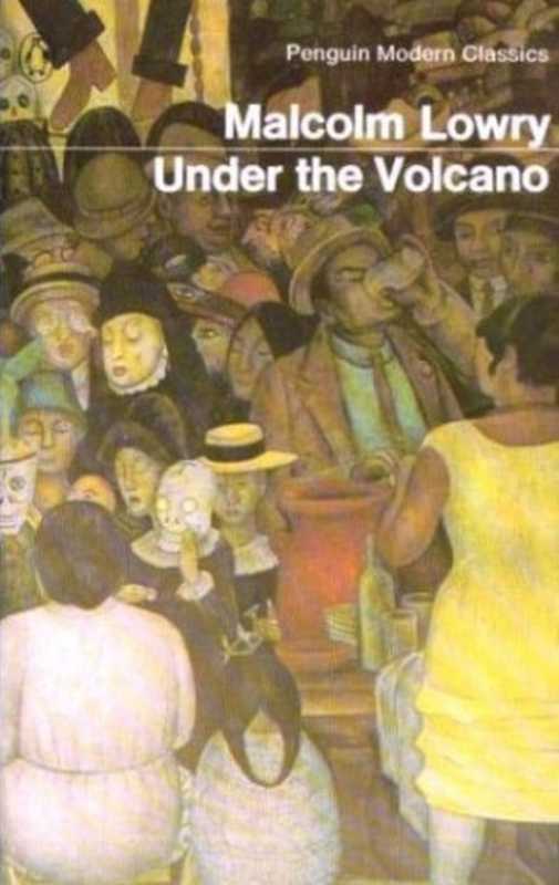 Under The Volcano（Malcolm Lowry）（1st publ. 1947; Penguin UK (1962. 1983) 1947）