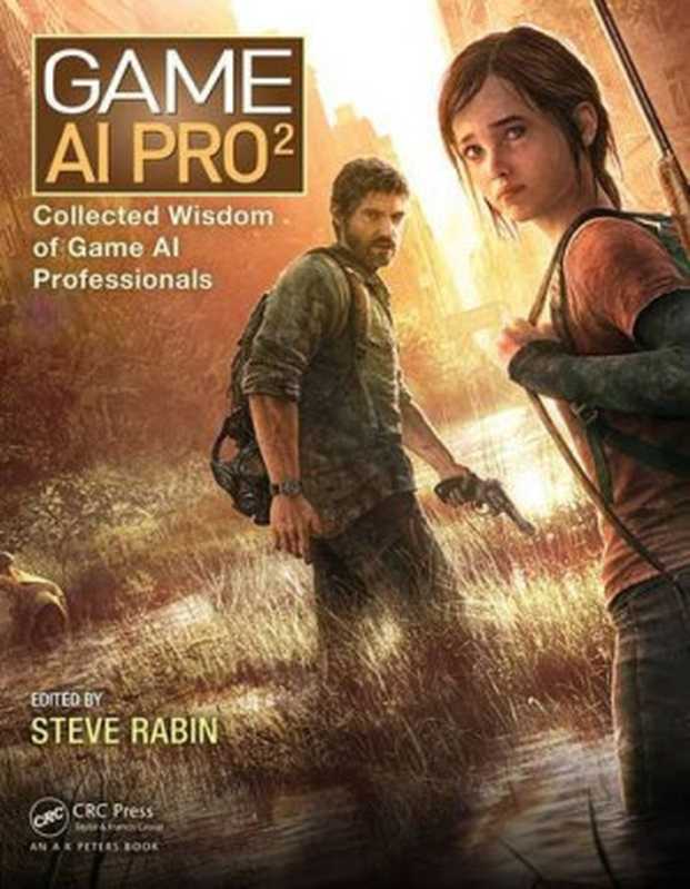 Game AI Pro 2： Collected Wisdom of Game AI Professionals（Steven Rabin）（A K Peters CRC Press 2015）