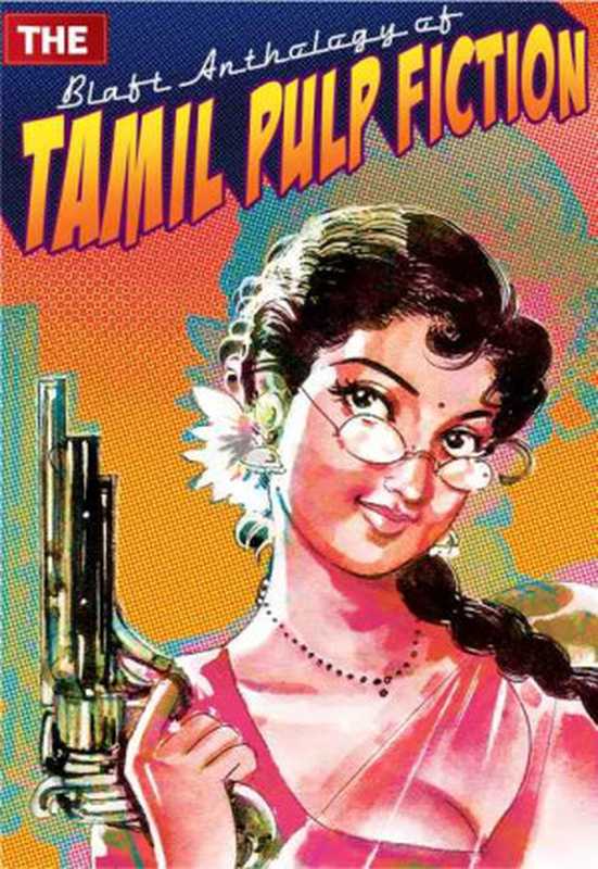 The Blaft Anthology of Tamil Pulp Fiction - Vol. 1（Unknown）（Blaft Publications Online 2012）